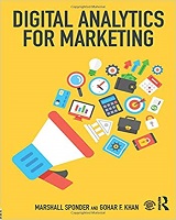 Digital Analytics for Marketing by Marshall Sponder & Gohar F. Khan