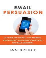Email Persuasion by Ian Brodie