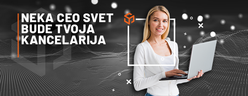 Neka ceo svet bude tvoja kancelarija!