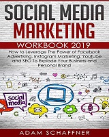 Social Media Marketing Workbook 2019 by Adam Schaffner